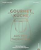 Thermomix Kochbuch: Gourmetküche aus dem Thermomix: Die 200 besten Thermomix Rezepte für ambitionierte Hobbyköch*innen.