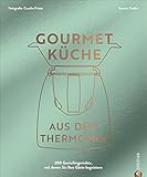 Thermomix Kochbuch: Gourmetküche aus dem Thermomix: Die 200 besten Thermomix Rezepte für ambitionierte Hobbyköch*innen.