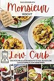 Monsieur kocht Low Carb - Das Kochbuch: Cuisine aus dem Kochmixer - Das Kochbuch für Berufstätige, Eilige & die ganze Familie zum Abnehmen - natürlich ... kocht - Cuisine aus dem Kochmixer, Band 4)