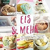 Eis & Mehr – kalt, süß und lecker: Rezepte aus dem Thermomix® Buch