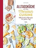 Monsieur Cuisine – das Kochbuch: 100 leckere Rezepte für jeden Tag