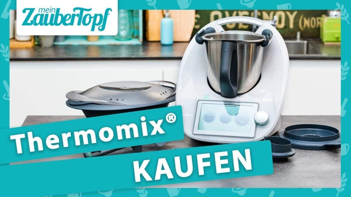 einen thermomix kaufen ratgeber was musst du beachten