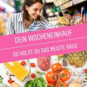 Wie du das Meiste aus deinem Wocheneinkauf rausholst