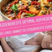 So lange kannst du Essensreste noch essen, ohne krank zu werden