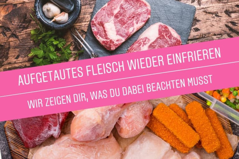Kann man Fleisch nach dem Auftauen wieder einfrieren? 3 Regeln