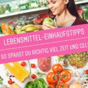 Die ultimativen Lebensmittel-Einkaufstipps